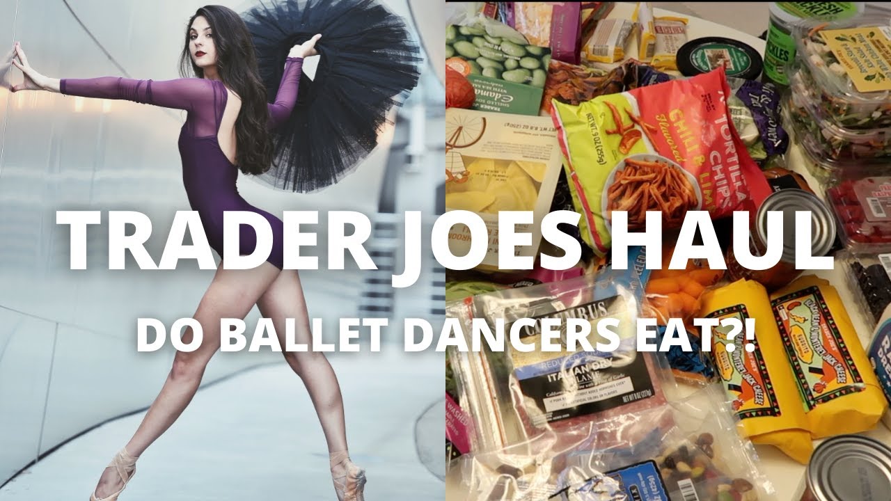 WHAT DO BALLET DANCERS ACTUALLY EAT?! |TRADER JOES HAUL|