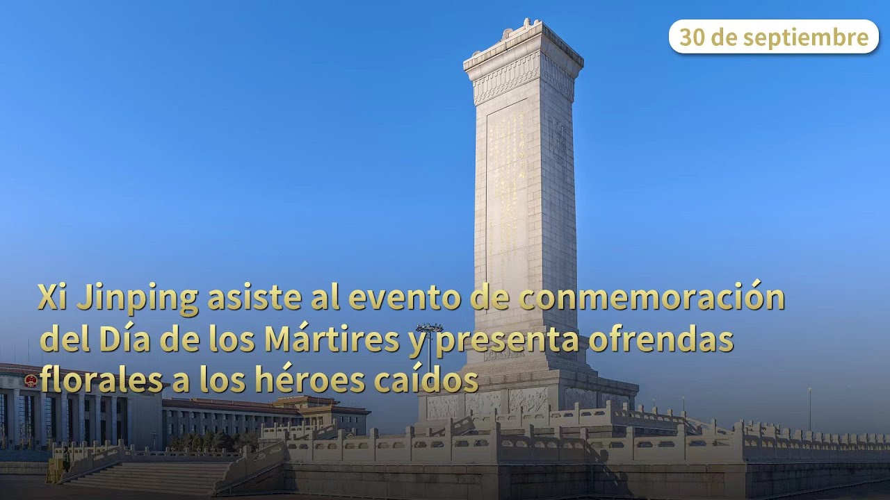 Xi Jinping presenta ofrendas florales a los héroes caídos con motivo del Día de los Mártires