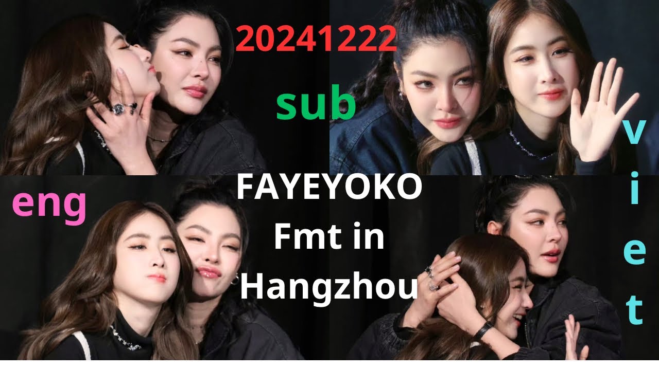 eng/viet sub FAYEYOKO hi-bye Fmt in Hangzhou 20241222