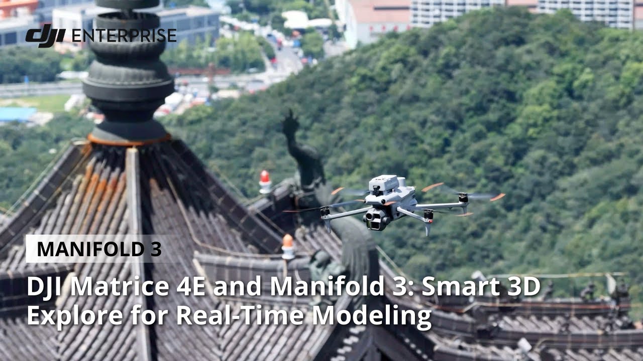 DJI Matrice 4E and Manifold 3: Smart 3D Explore for Real-Time Modeling