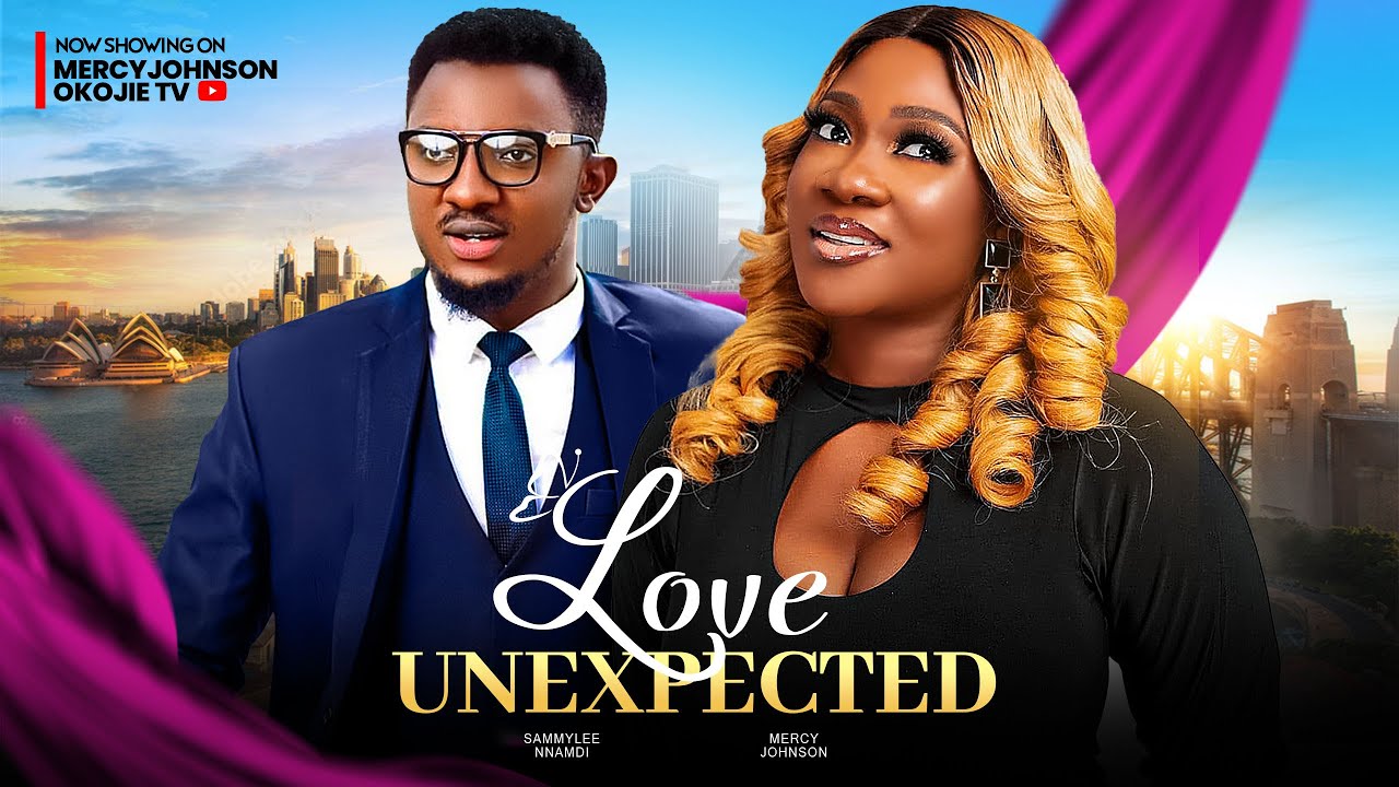 LOVE UNEXPECTED (THE MOVIE) {MERCY JOHNSON, SAMMYLEE} 2024 LATEST NIGERIAN NOLLYWOOD MOVIES