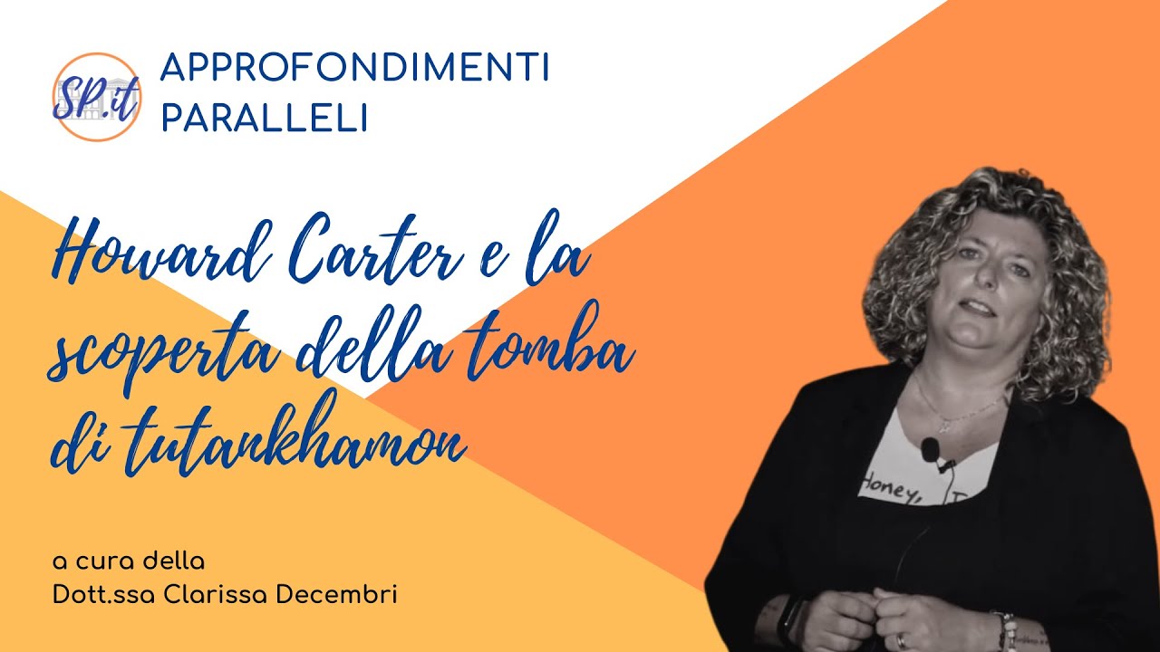 Howard Carter e la scoperta della tomba di Tutankhamon | ApprofondimentiParalleli