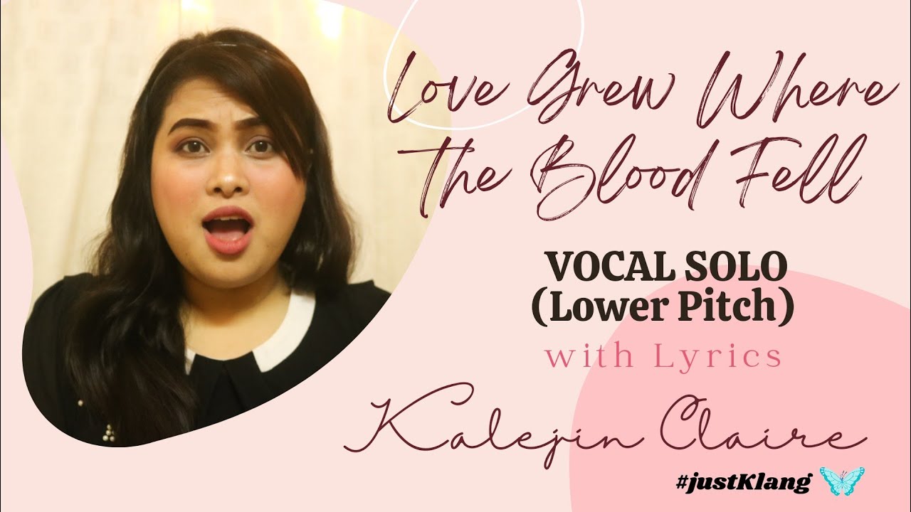 LOVE GREW WHERE THE BLOOD FELL | Female Solo (Lower Key) | ALTO | Baptist Song | #justKLang