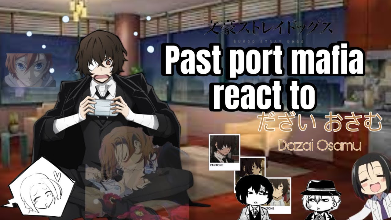 Past pm react to dazai osamu (0.5x speed) Bungo stray dogs (bsd)
