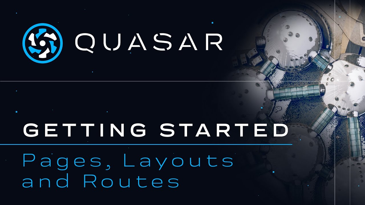 Quasar Getting Started Guide #5 - Pages, Layouts and Routes