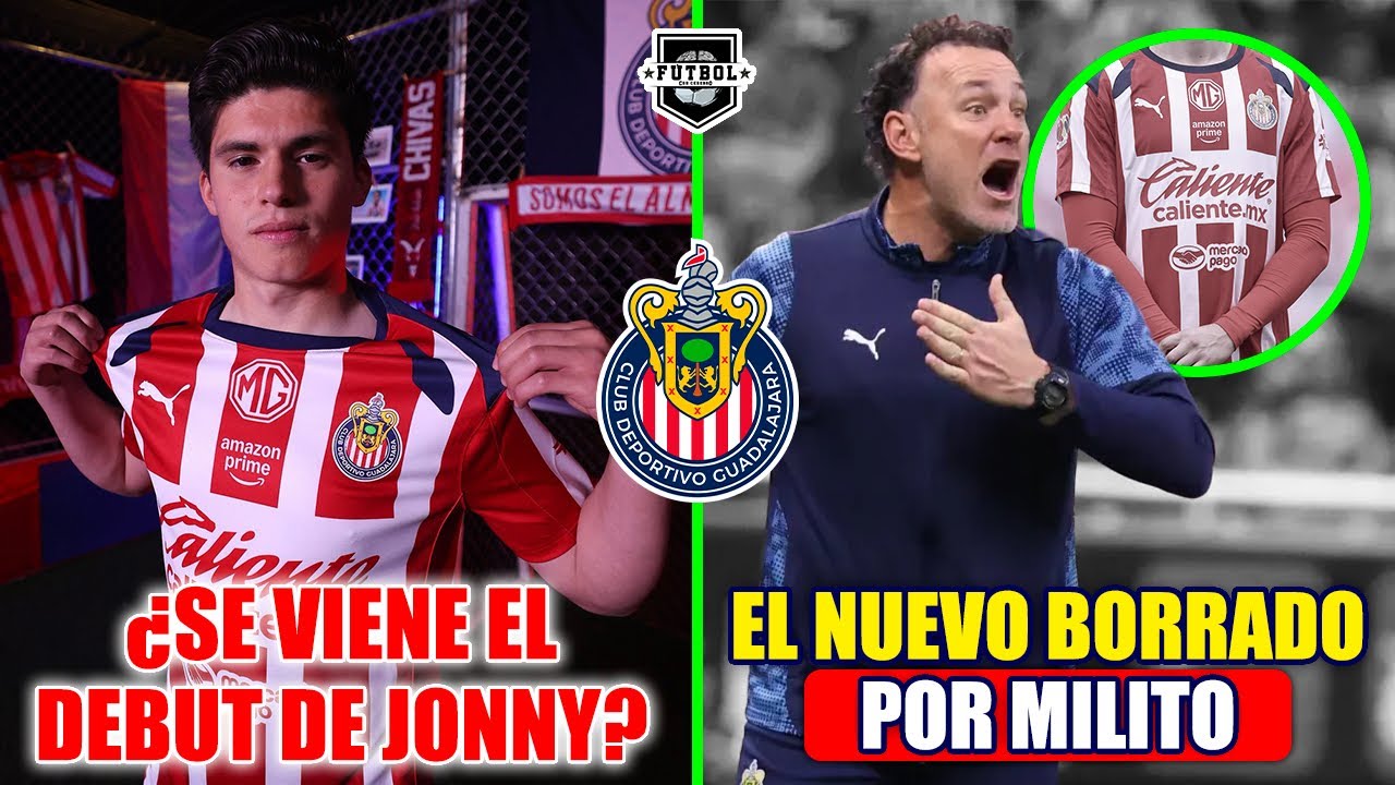 🔥 NOTICIAS DE CHIVAS | ¡EL NUEVO BORRADO POR GABI MILITO! | ¿JONNY DEBUTARÁ EN EL AKRON?