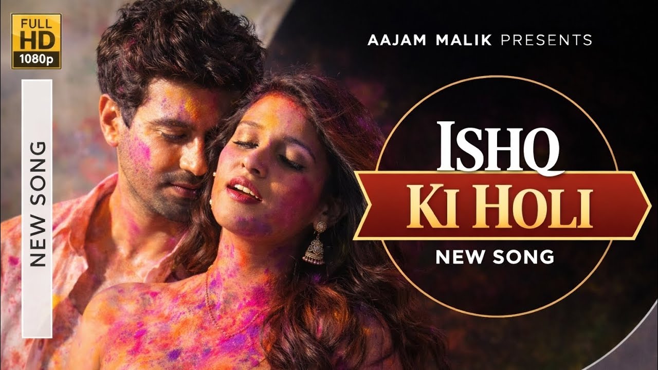 Ishq Ki Holi &ndash; A Romantic Holi Song | Aajam Malik | Holi Festival Song 2026 | Hindi Love Song #Holi