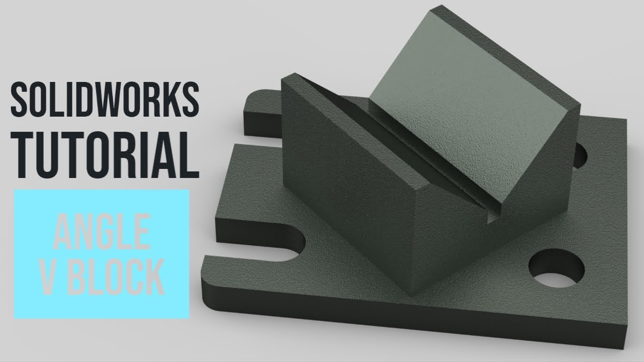 SolidWorks Tutorial: Angle V Block