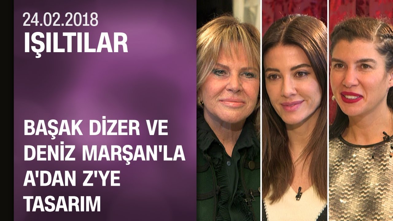 Başak Dizer ve Deniz Marşan'a A'dan Z'ye tasarım - Işıltılar 24.02.2018 Cumartesi