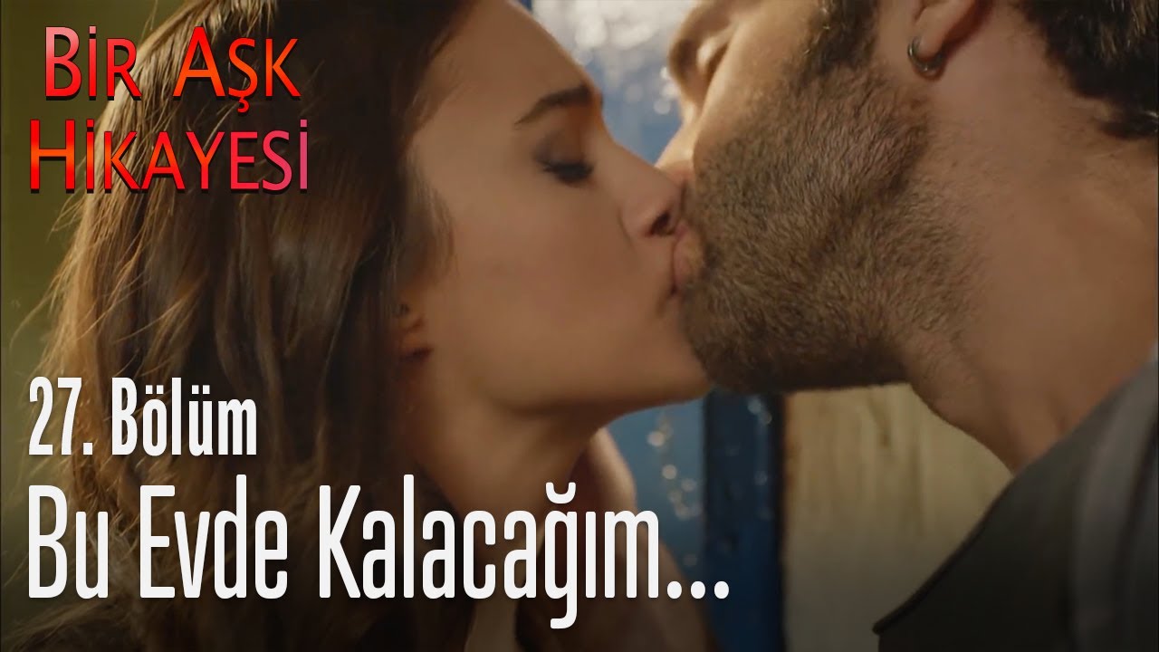 Bu evde kalacağım! - Bir Aşk Hikayesi 27. Bölüm
