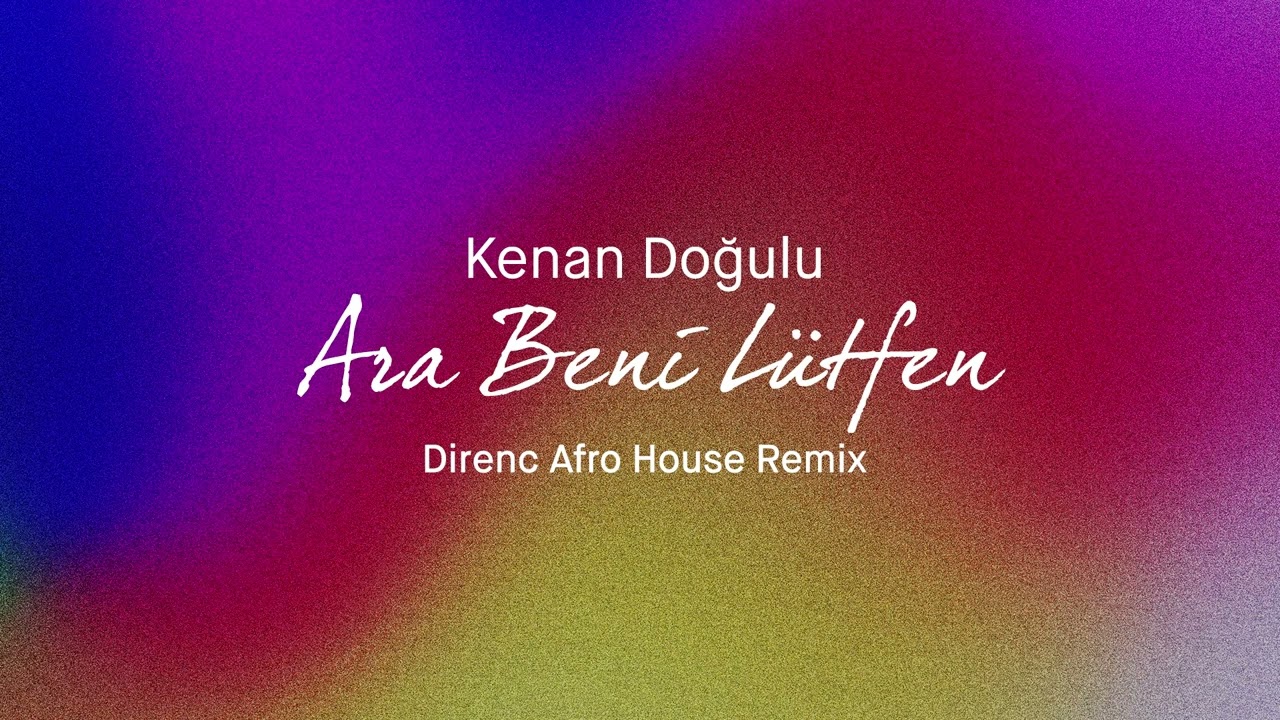 Kenan Doğulu - Ara Beni L&uuml;tfen ( Direnc Afro House Remix )