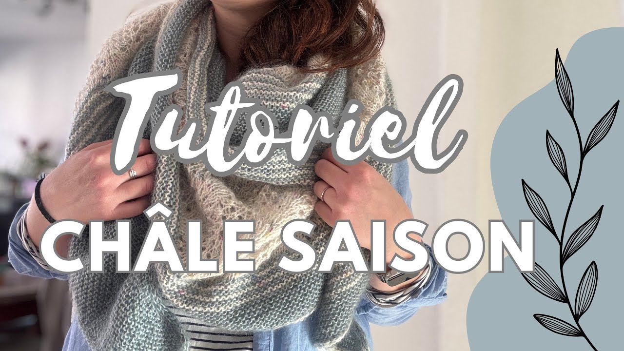 Tutoriel tricot  - Châle Saison pas à pas 