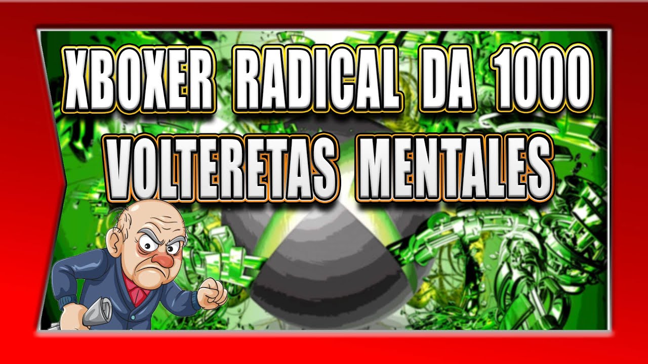 XBOXER RADICAL DA 1000 VOLTERETAS MENTALES