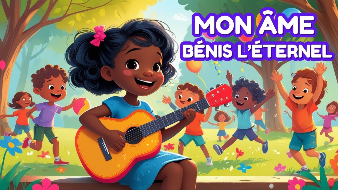 Mon âme bénis l'Éternel | Psaume 103 - Chant chrétien pour enfants