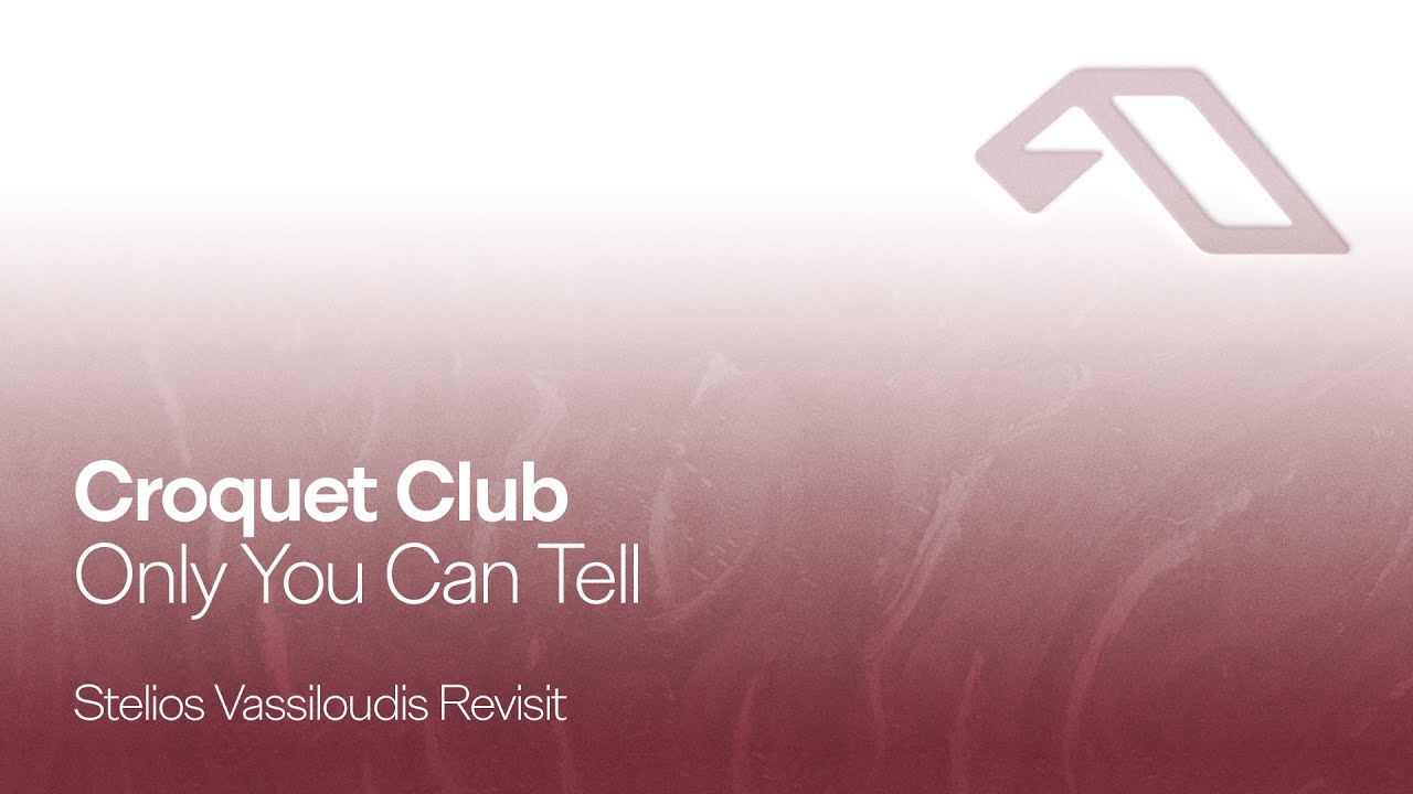 Croquet Club - Only You Can Tell (Stelios Vassiloudis Revisit)