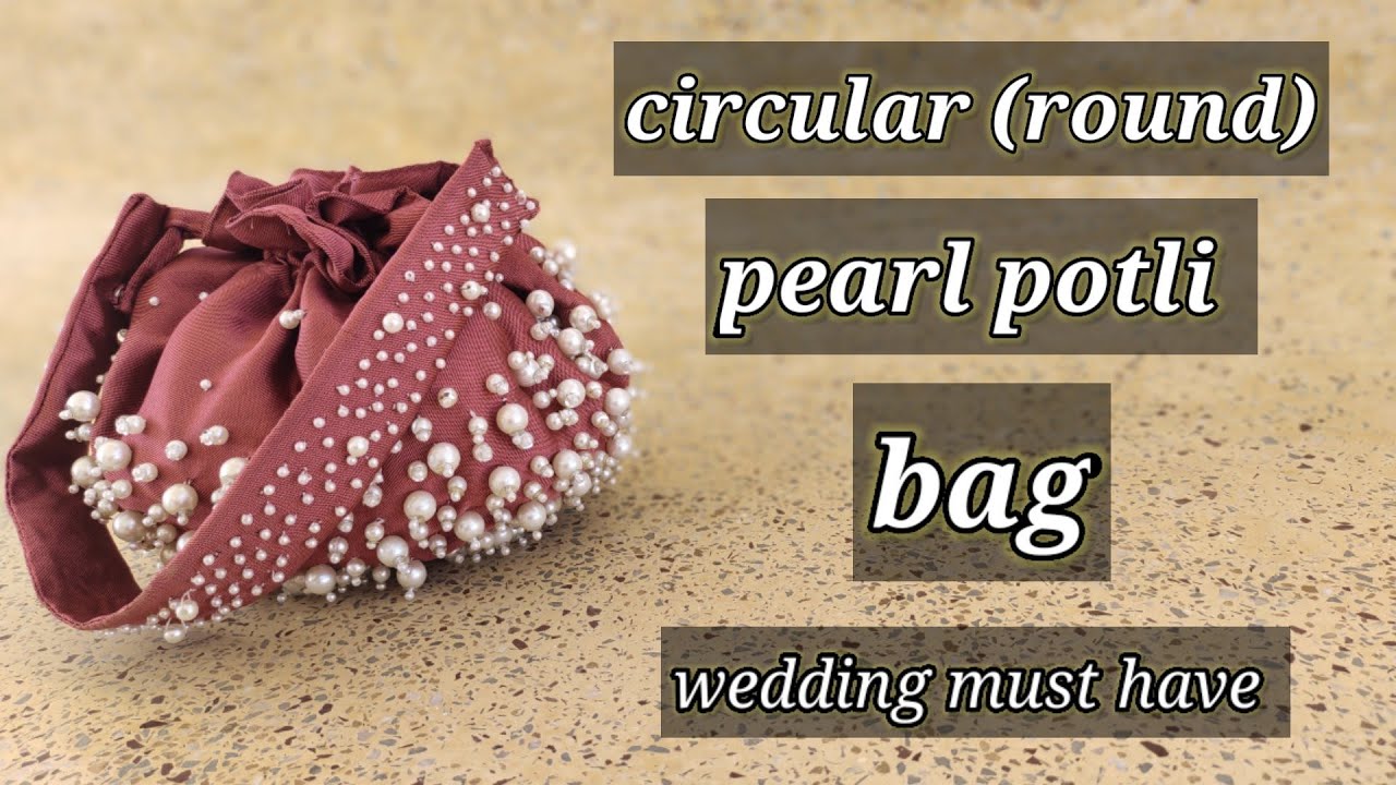 Circular (round) pearl potli bag at home| Pearl potli purse kaise banaye| wedding must have|