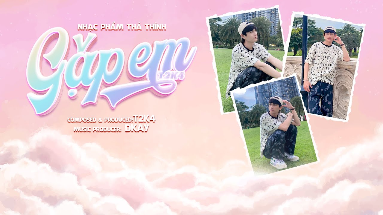 Gặp Em - T2K4 (Prod. DKAY) | Official Lyric Video