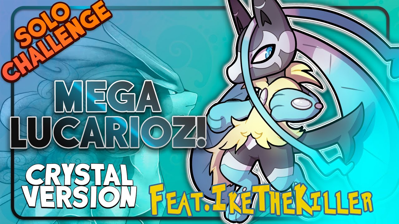 Pokemon Crystal with Mega LucarioZ Only? Feat @ikethekiller5236