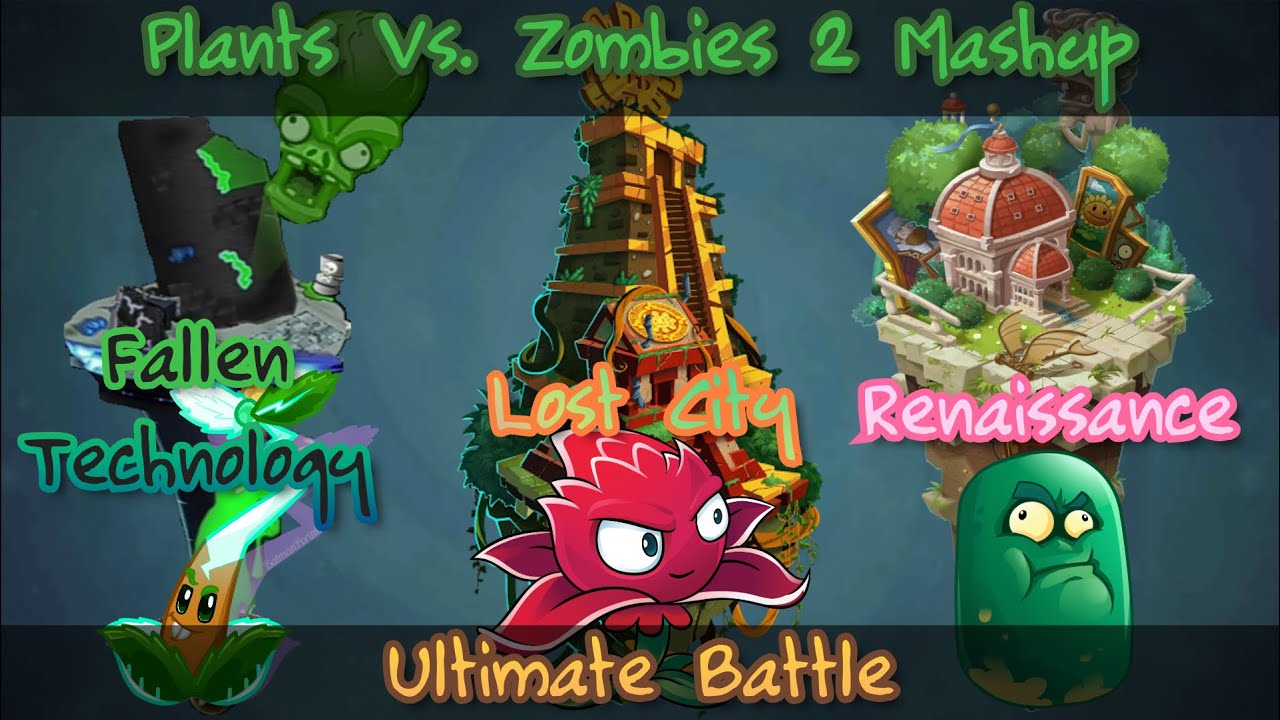 PvZ 2 Mashup - Ultimate Battle Vs Fallen Technology, Lost City and Renaissance || ItsAndreXtarYT ||