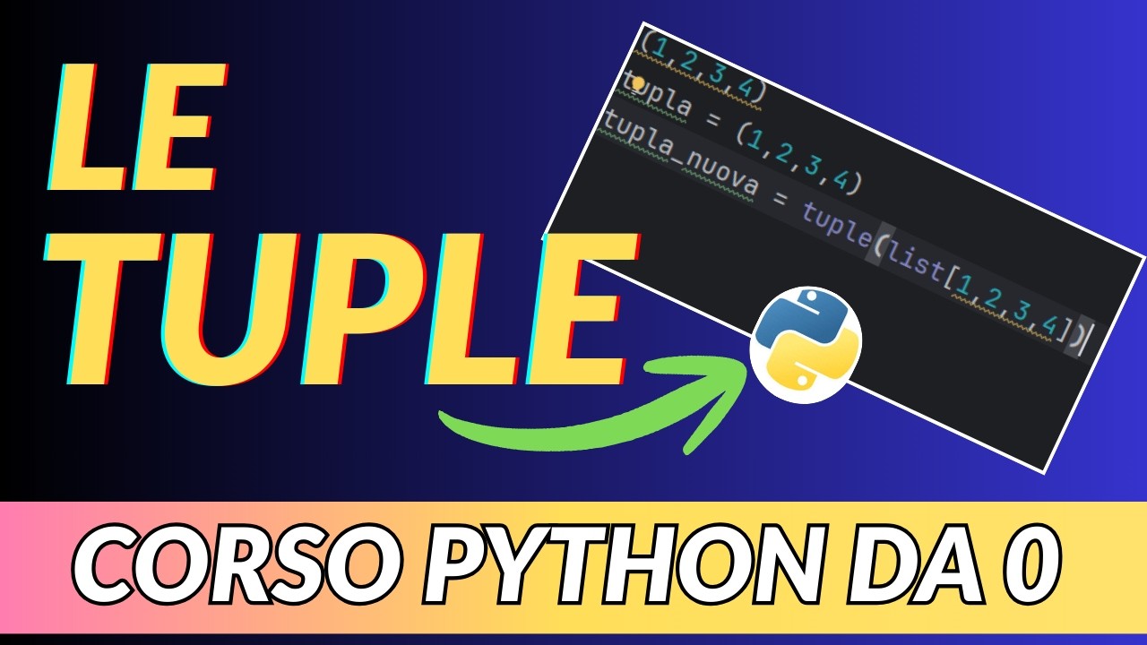CORSO PYTHON PER PRINCIPIANTI - Cosa sono LE TUPLE? - Lezione 25