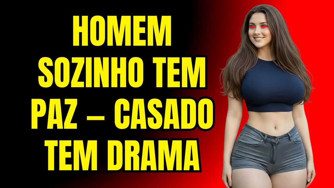 Homem Sozinho Tem Paz — Casado Tem Drama