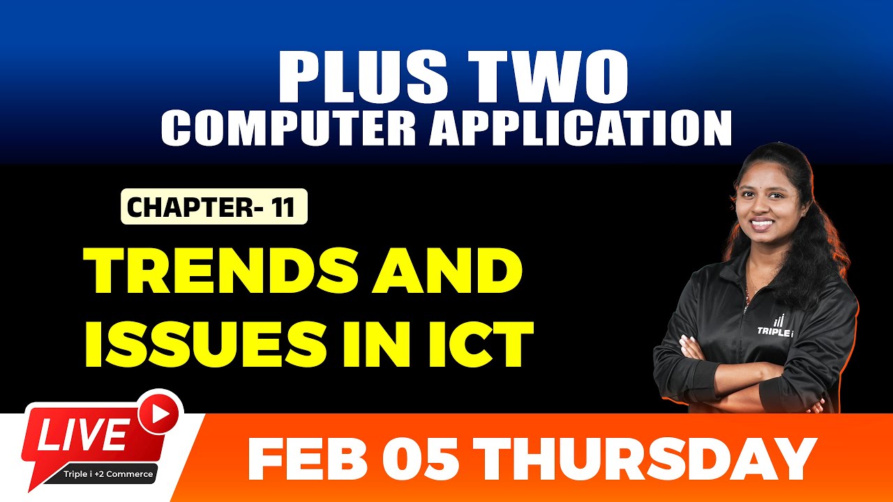PLUS TWO COMPUTER APPLICATION | TRENDS AND ISSUES IN ICT | CHAPTER 11 | TRIPLE I