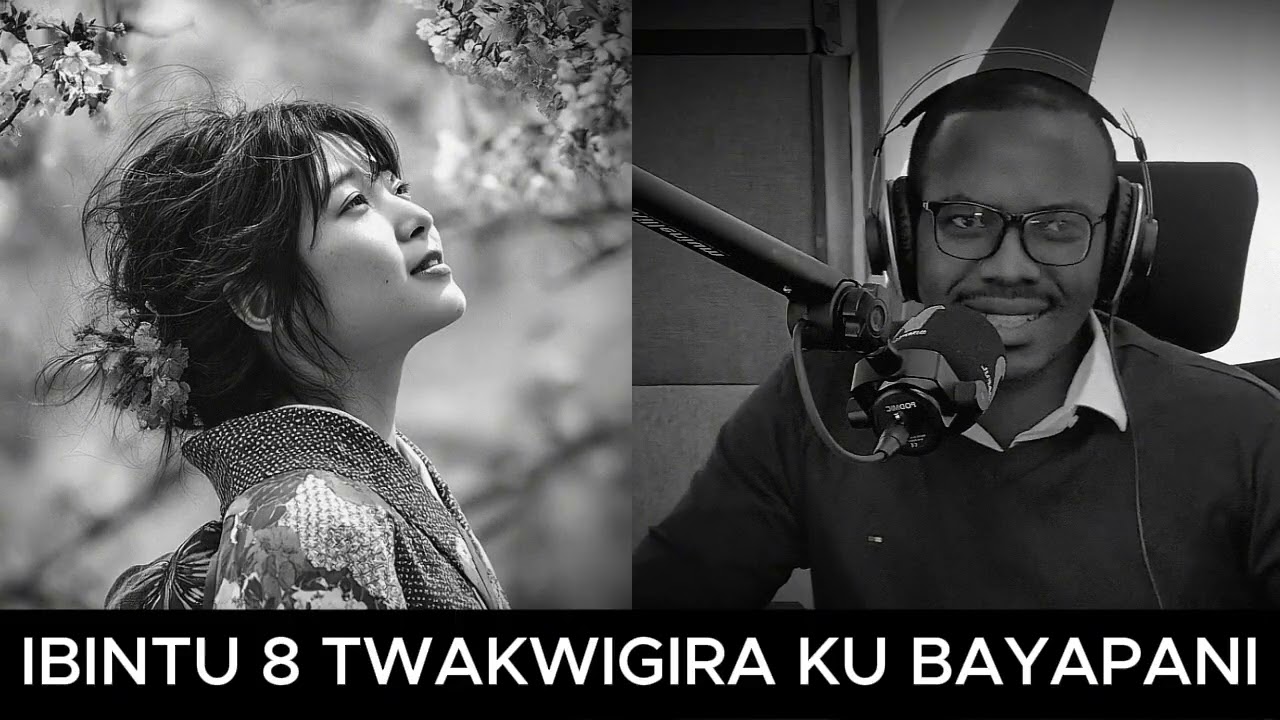 IBINTU 8 ABANYARWANDA TWAKWIGIRA KU BAYAPANI BIKADUFASHA GUHINDURA UBUZIMA BIDASUBIRWAHO