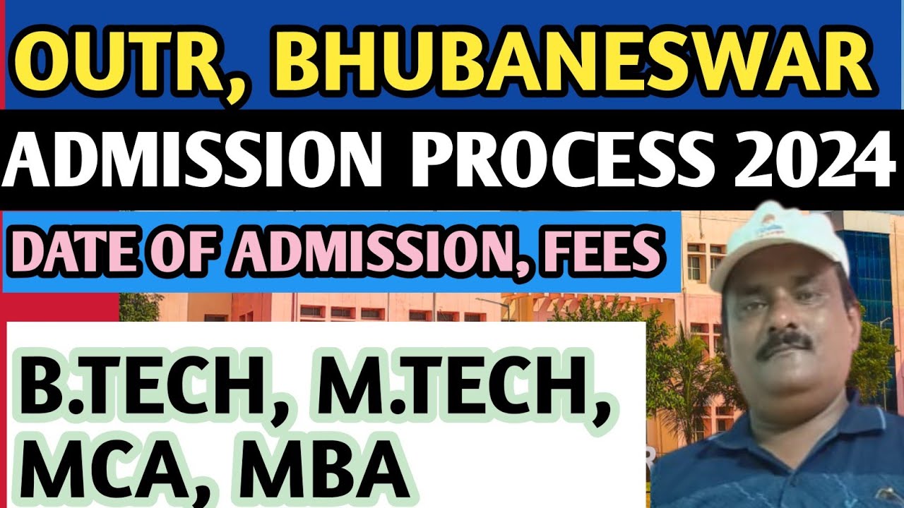 OUTR, BHUBANESWAR | ADMISSION PROCESS 2024  FOR B.TECH, M.TECH, MCA, MBA | ADMISSION DATE AND FEES