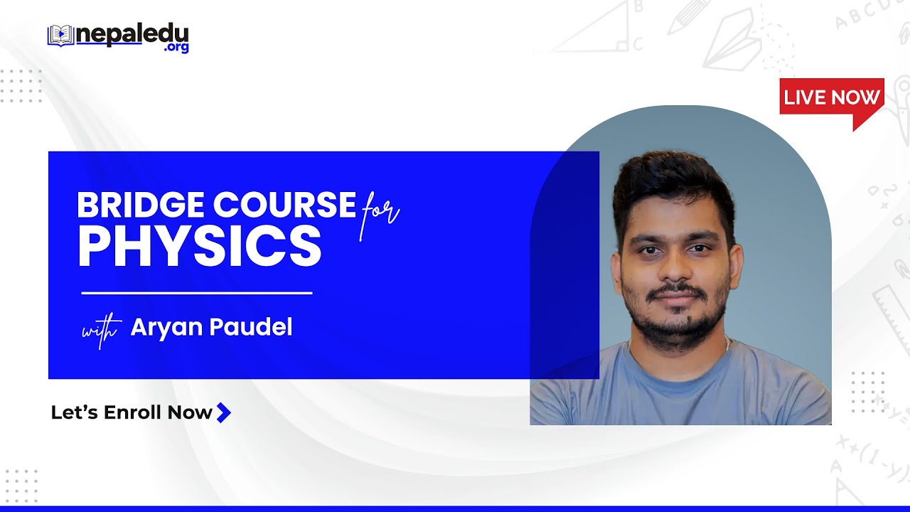 Introduction to Physics (Bridge Course) | Aryan Poudel | Nepaledu.org