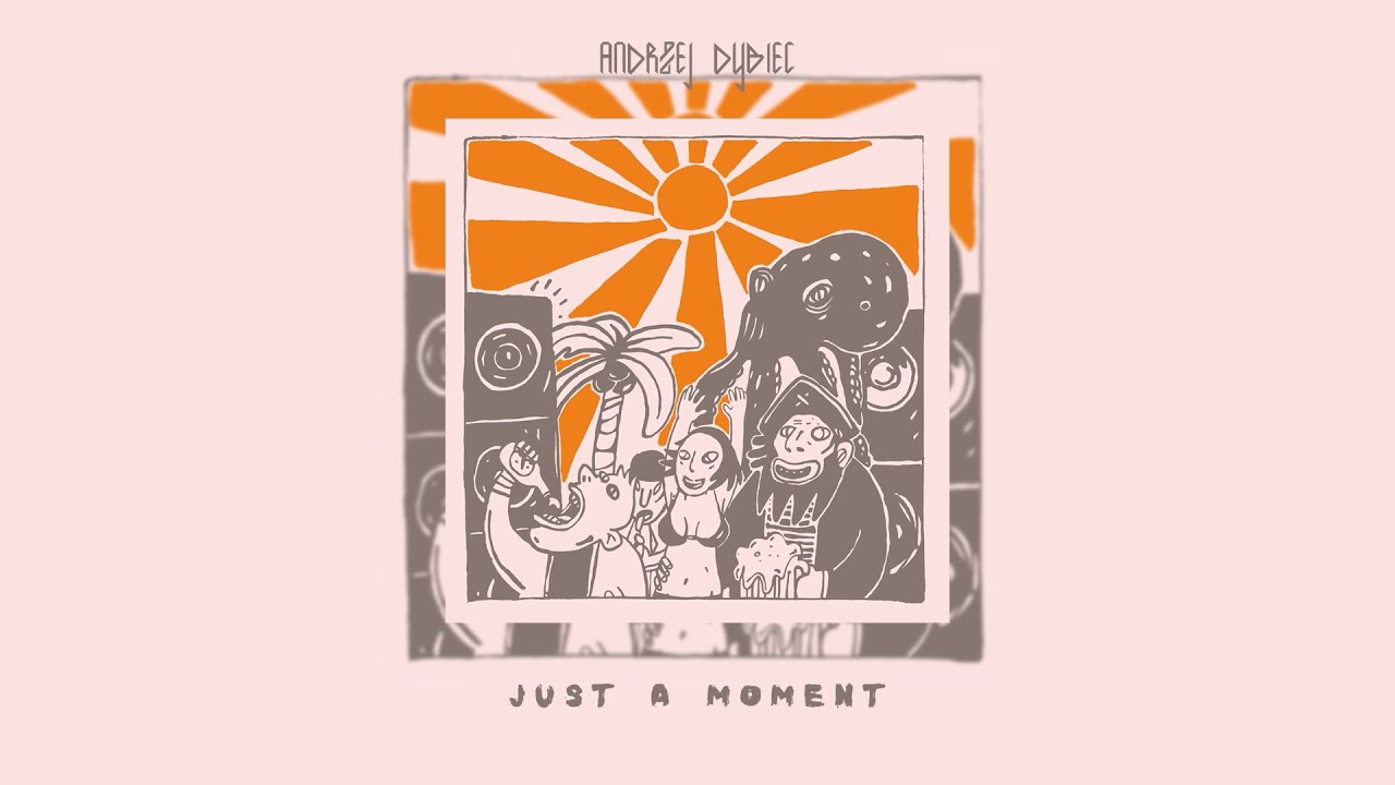 Andrzej Dybiec - Just A Moment
