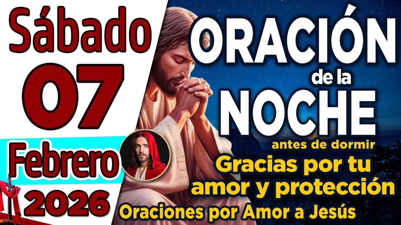 Oracion de la Noche De Hoy Sábado 07 de Febrero de 2026