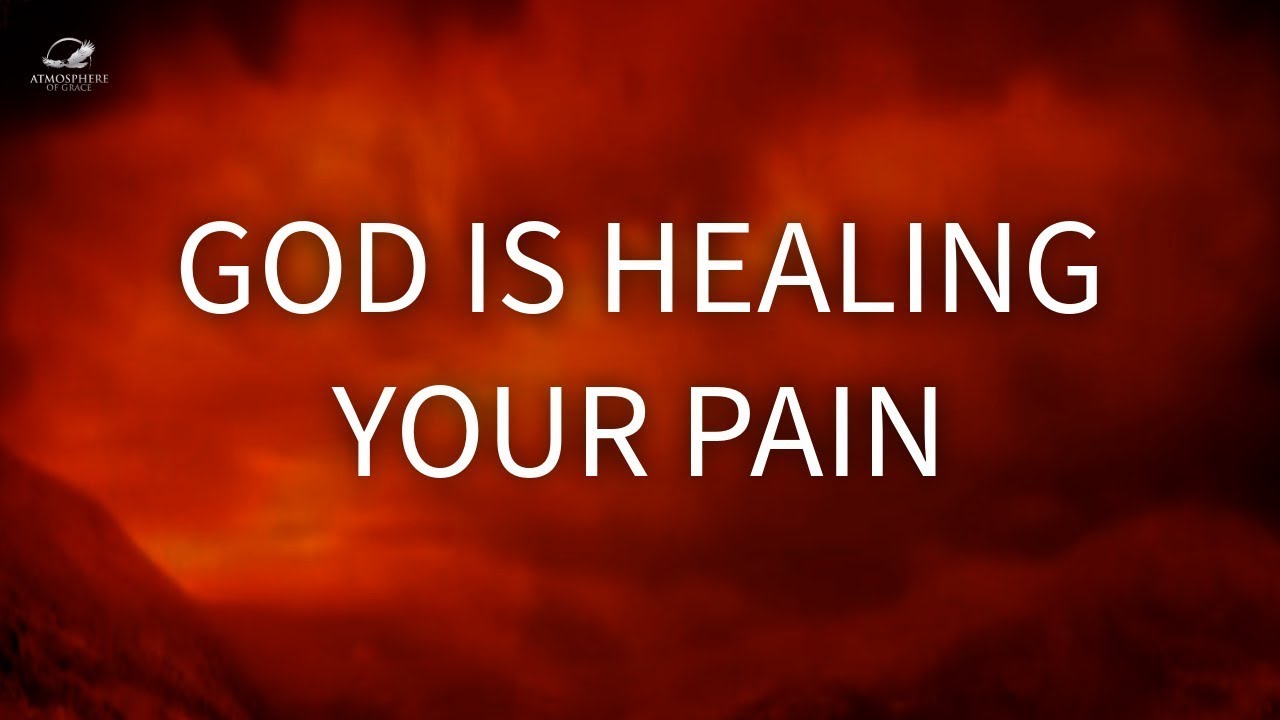 God Is Healing Your Pain