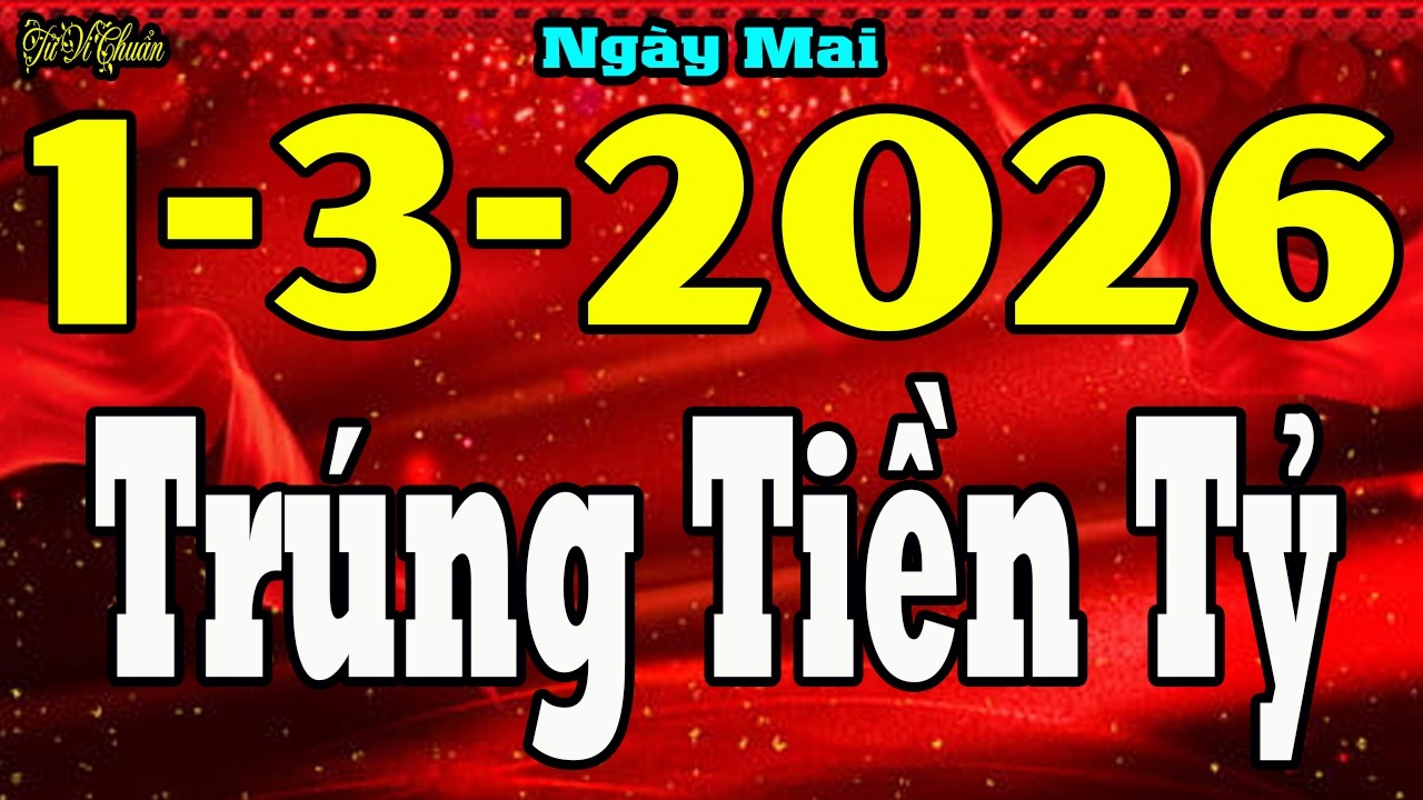 Tử Vi Hàng Ngày 1/3/2026,Ngày Mai CỰC ĐỎ,Bất Ngờ Được LỘc Trời Cho,TIỀN TỶ Cầm Tay Cả Làng Ngỡ Ngàng