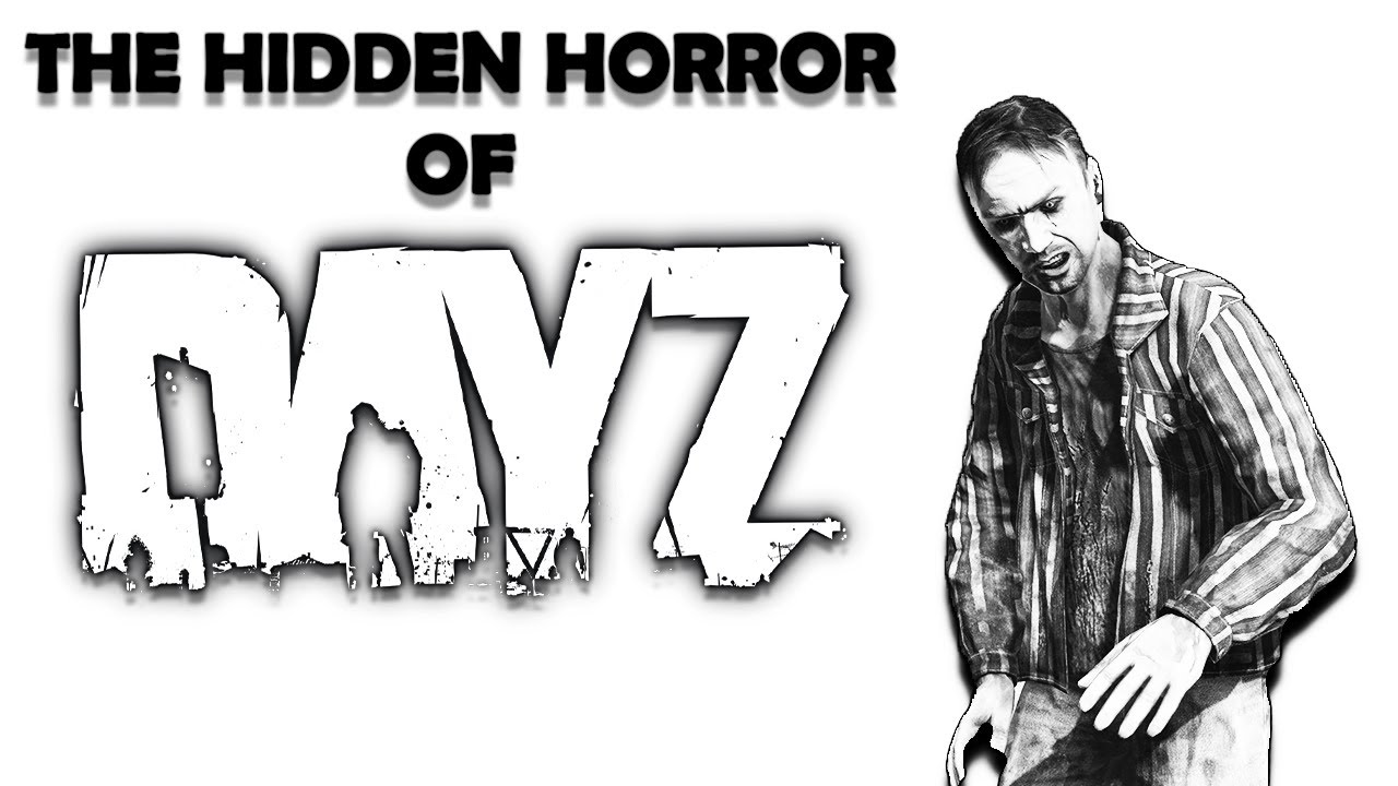 The Hidden Horror of DayZ