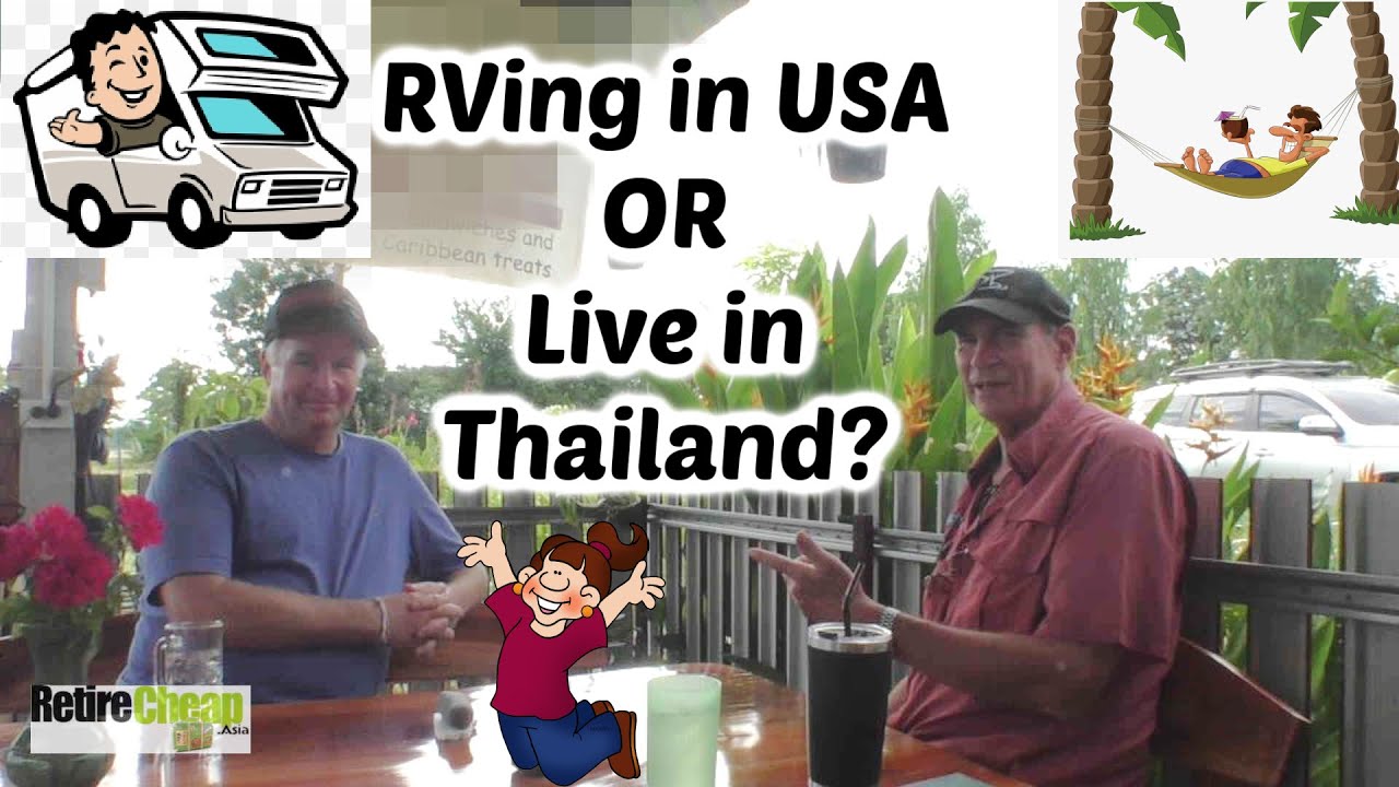 RVing In USA or Retirement In Thailand? | Retire Cheap Asia