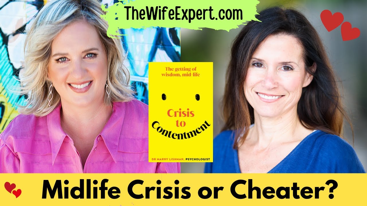 Is He in Midlife Crisis or a Cheater? Dr Marney Lishman Exposes Crisis to Contentment.