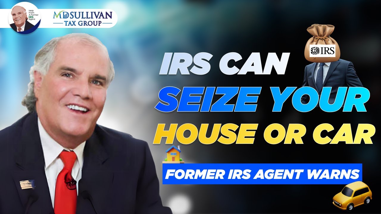 Can the IRS Seize Your House or Car? Debunking IRS Seizure Myths with an Ex-IRS Agent