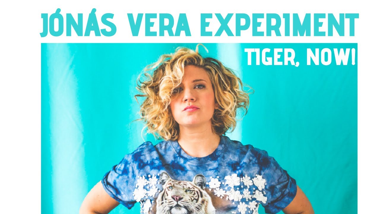 Vera Jonas Experiment - Tiger, Now!