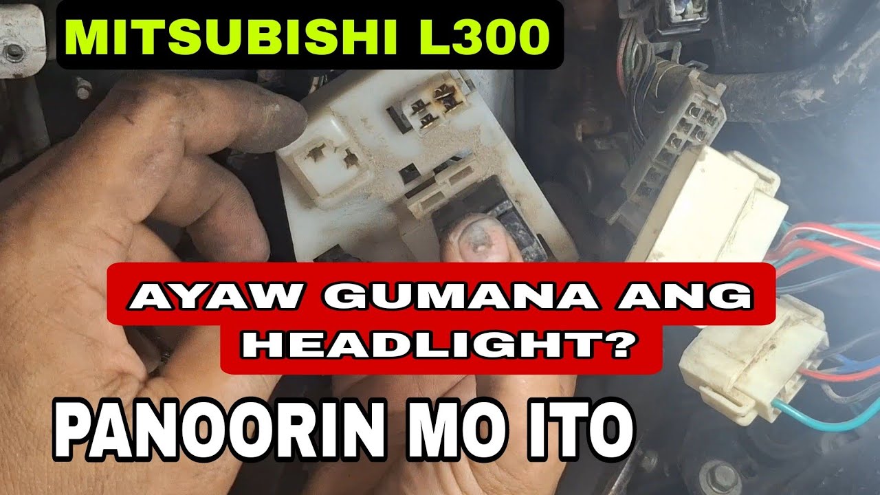 MITSUBISHI  L300, Isa sa dahilan kaya hindi gumagana ang headlight ng inyong sasakyan