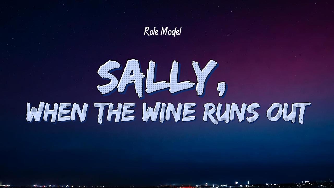 ROLE MODEL - Sally, When The Wine Runs Out (Lyrics)