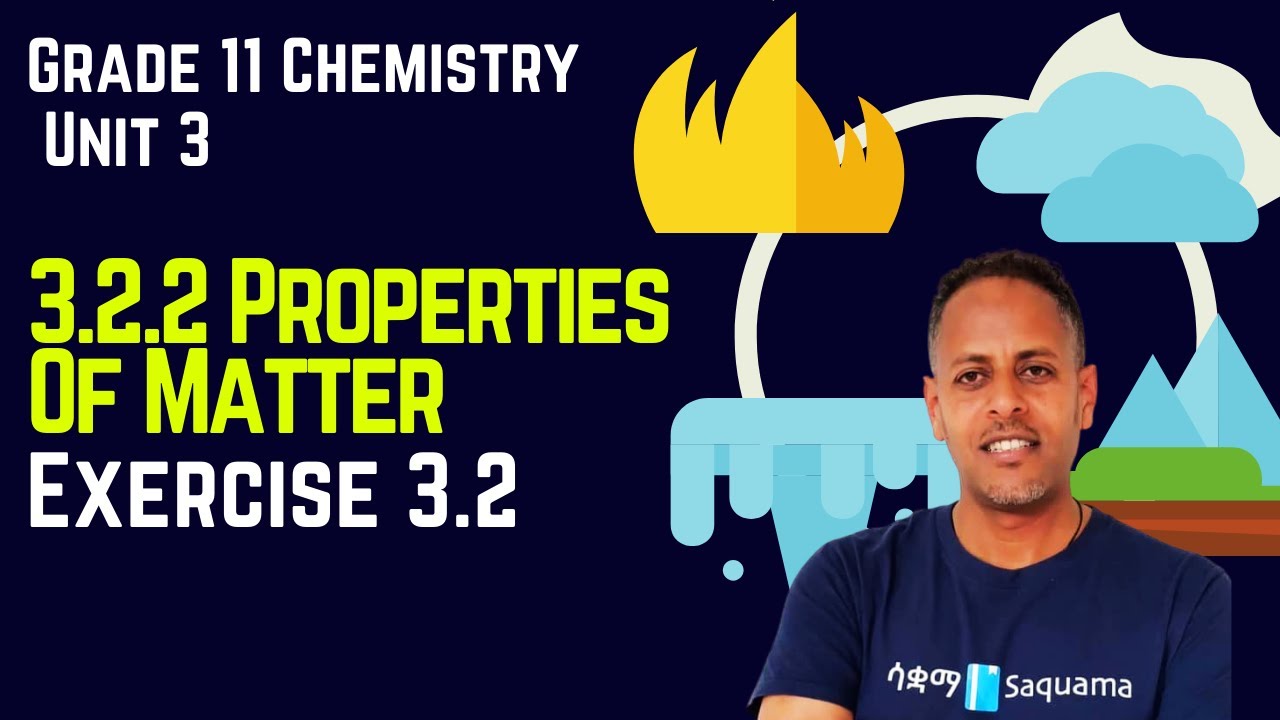 Grade 11 Chemistry Unit 3:3.2.2 Properties Of Matter & Exercise 3.2 | Saquama