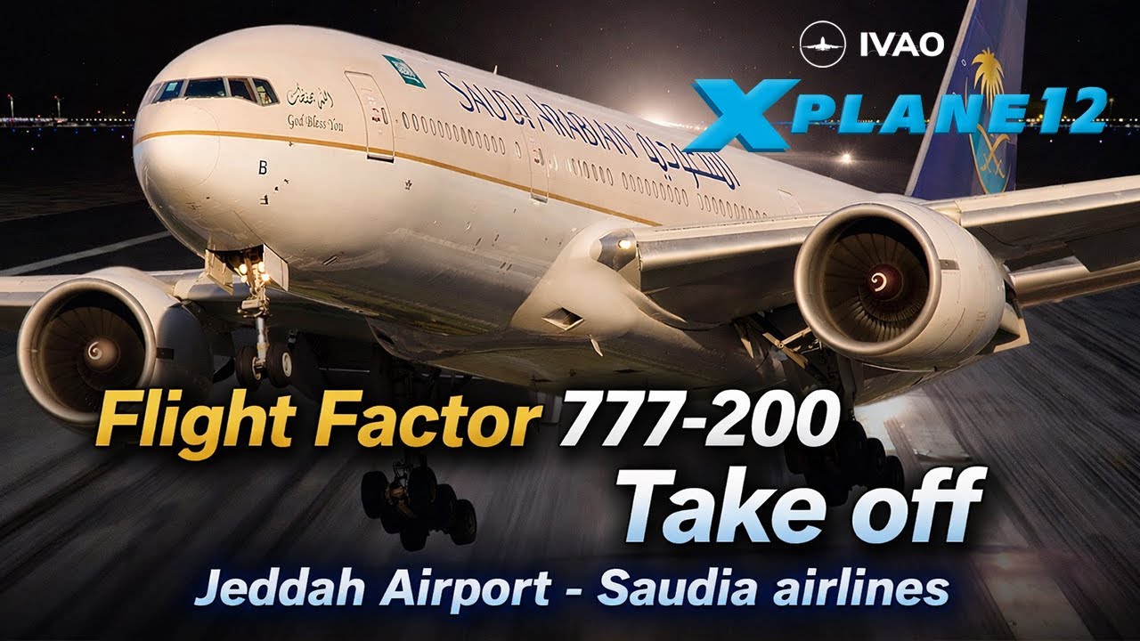 Flight Factor 777 v2 Saudia Airlines | X Plane 12 | Takeoff from OEJN Jeddah Saudia airline