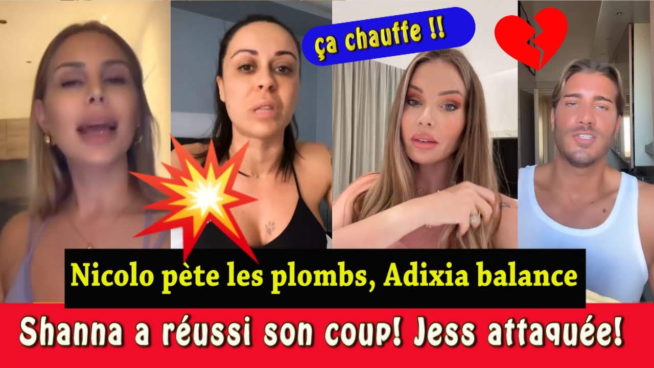 😱 JESSICA EN PLEINE TEMPÊTE Ä CAUSE DE SHANNA! 🔥 NICOLÒ PETE LES PLOMBS, ADIXIA BALANCE TOUT!