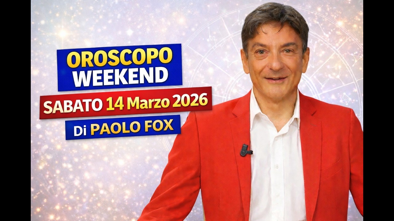 Oroscopo Paolo Fox Oggi  Di WEEKEND SABATO 14 Marzo 2026