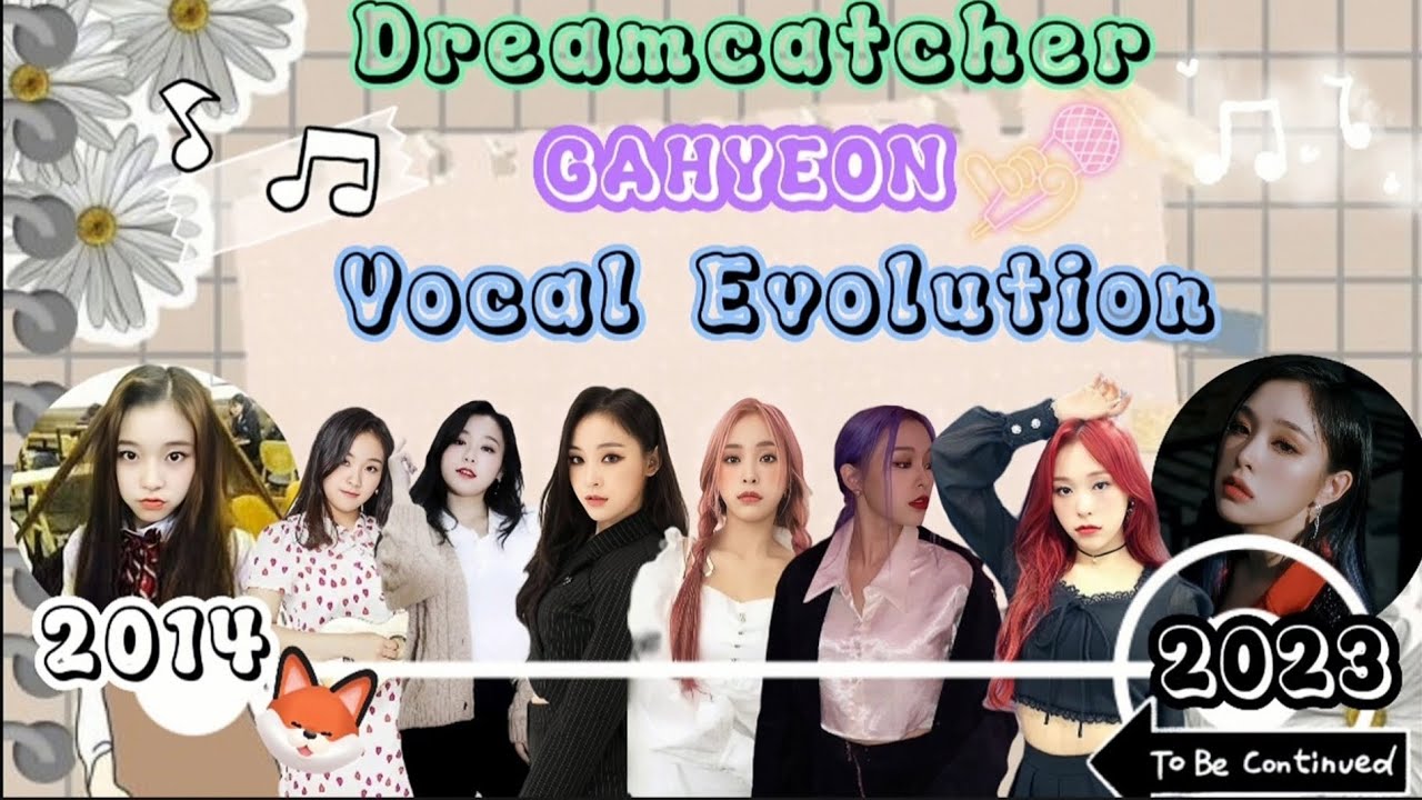 Dreamcatcher(드림캐쳐) Gahyeon Vocal Evolution[2014-2023]