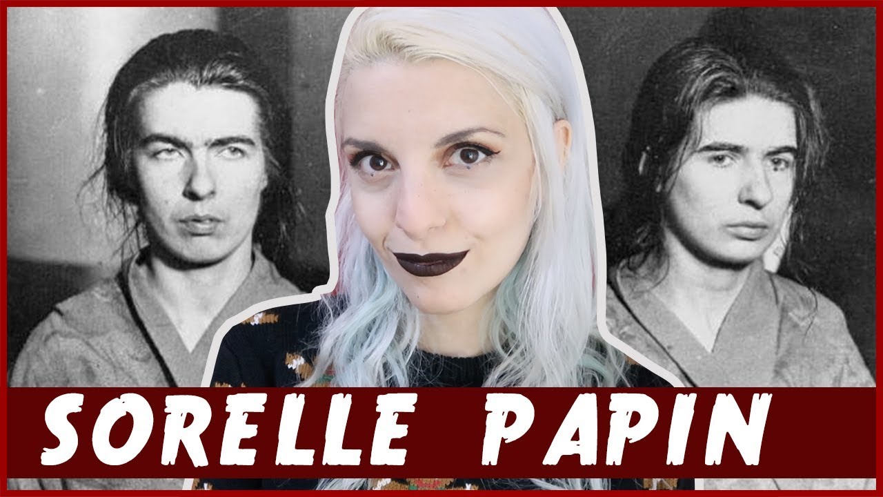 Le sorelle Papin sconvolsero la Francia | Bix's Coven