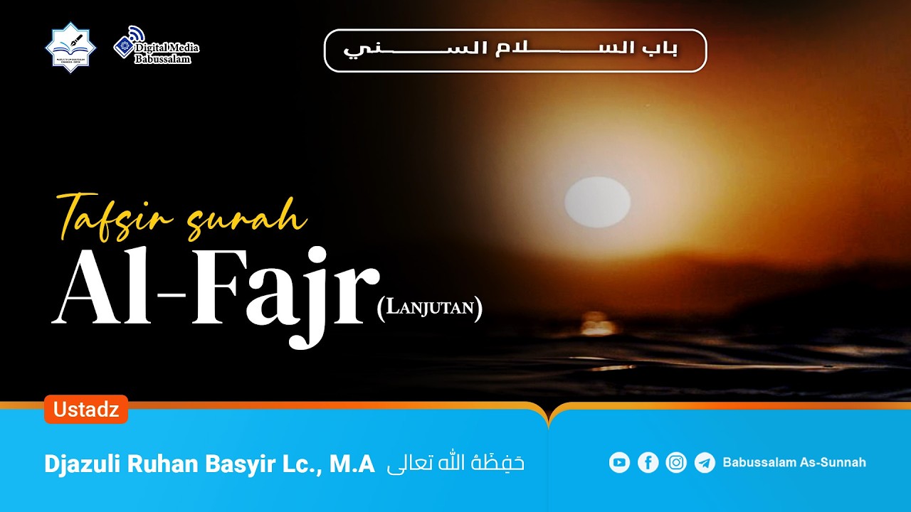 TAFSIR SURAH AL-FAJR - Ustadz Djazuli Ruhan Basyir, Lc., MA.