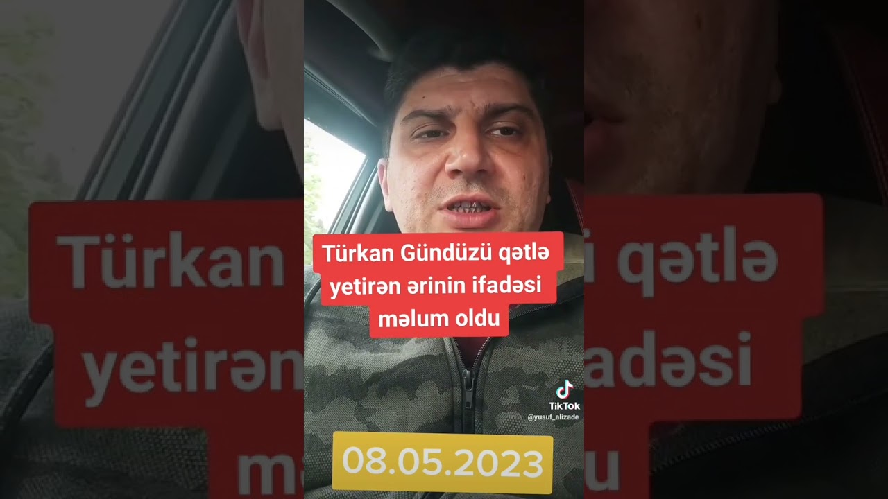 T&Uuml;RKAN G&Uuml;ND&Uuml;Z&Uuml; Q*ƏTLƏ YETİRƏN ƏRİNİN İFADƏSİ MƏLUM OLDU