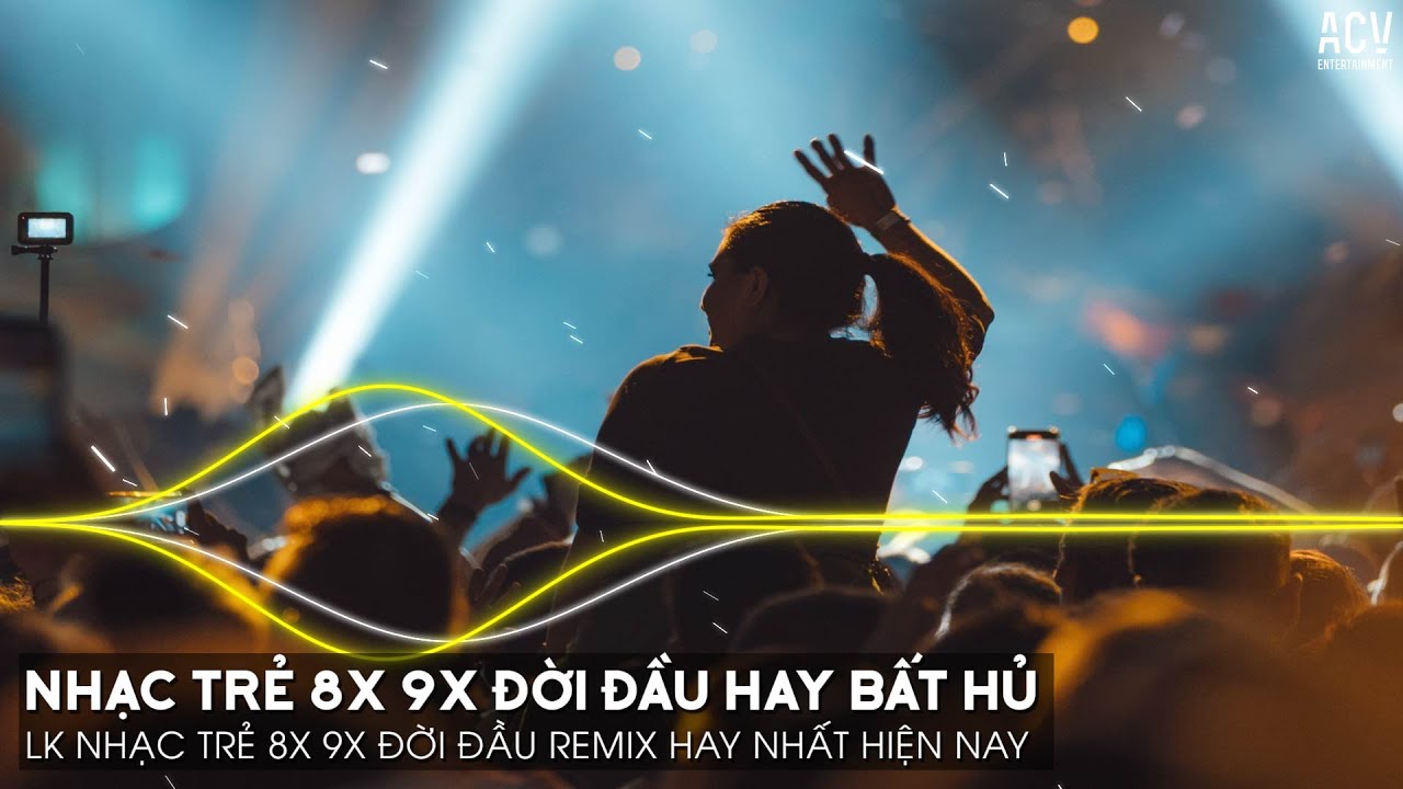 Nhạc Trẻ Remix 8x 9x Đời Đầu Hay Nhất Hiện Nay - Nhạc Trẻ 8x 9x Remix - Nhạc Trẻ 8x 9x Hay Bất Hủ