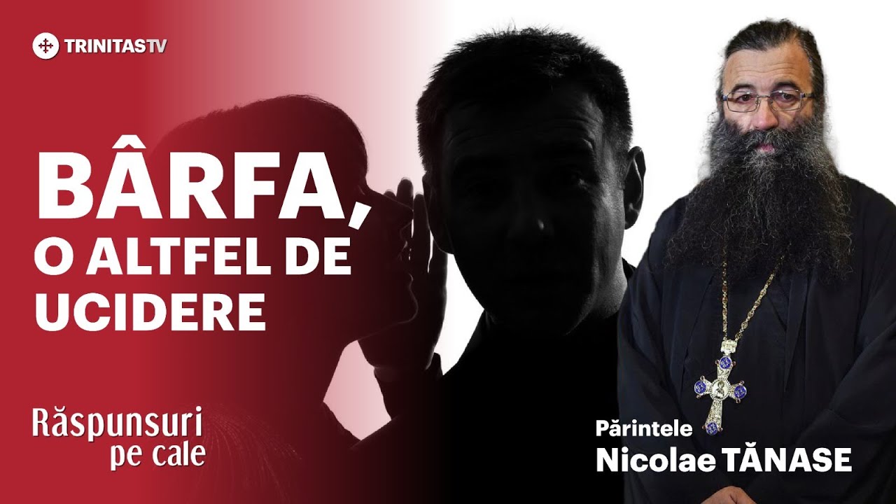 🔴 LIVE: „Bârfa, o altfel de ucidere” - Părintele Nicolae TĂNASE #RaspunsuriPeCale